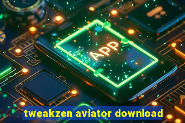 tweakzen aviator download